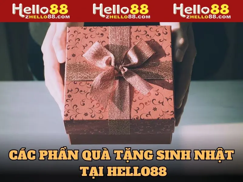 Những phần quà sinh nhật có giá trị trên Hello88