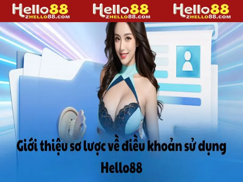 Giới thiệu tổng quát Điều khoản sử dụng Hello88