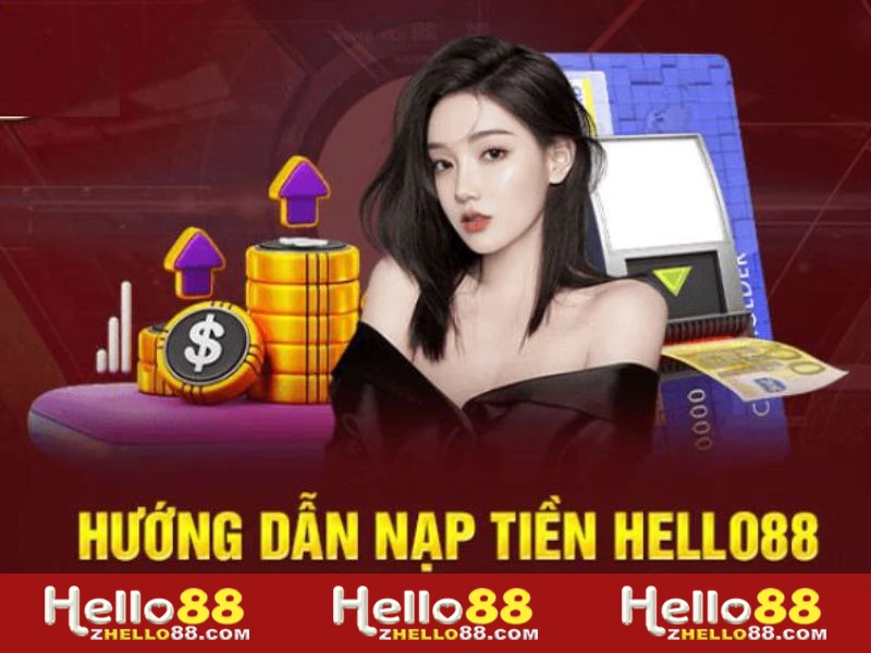 Hướng dẫn nạp tiền Hello88 thành công ngay lần đầu 