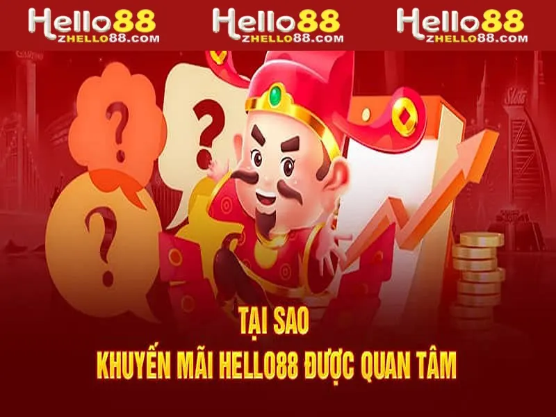 Tại sao khuyến mãi tại Hello 88 được quan tâm?