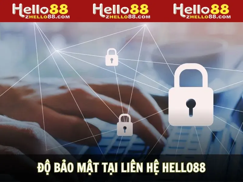 Độ bảo mật luôn tuyệt đối tại mọi chức năng của nhà cái Hello88