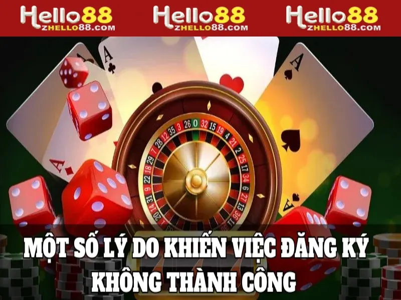 Một số lý do khiến việc đăng ký không thành công 