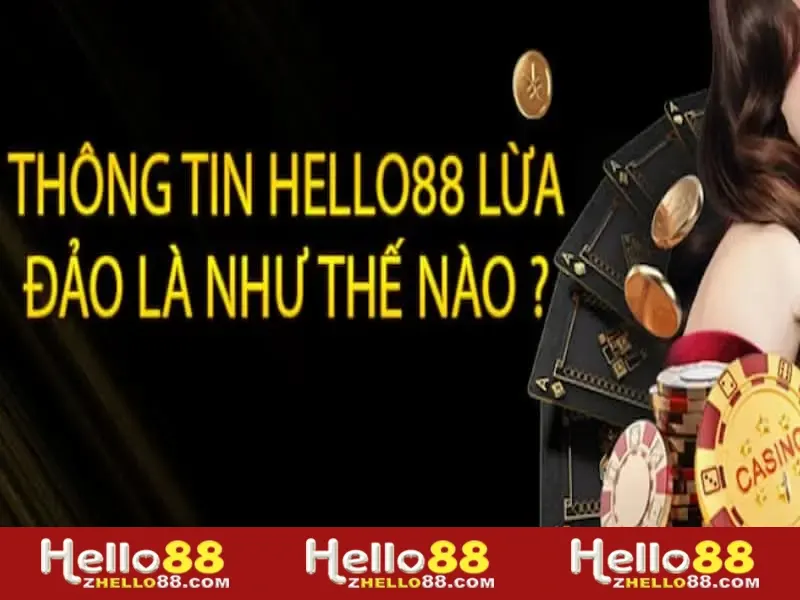 Liệu tin tức Hello88 lừa đảo là đúng hay sai?