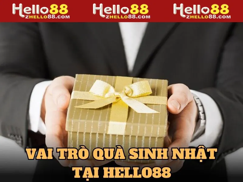 Vai trò của quà sinh nhật tại Hello88