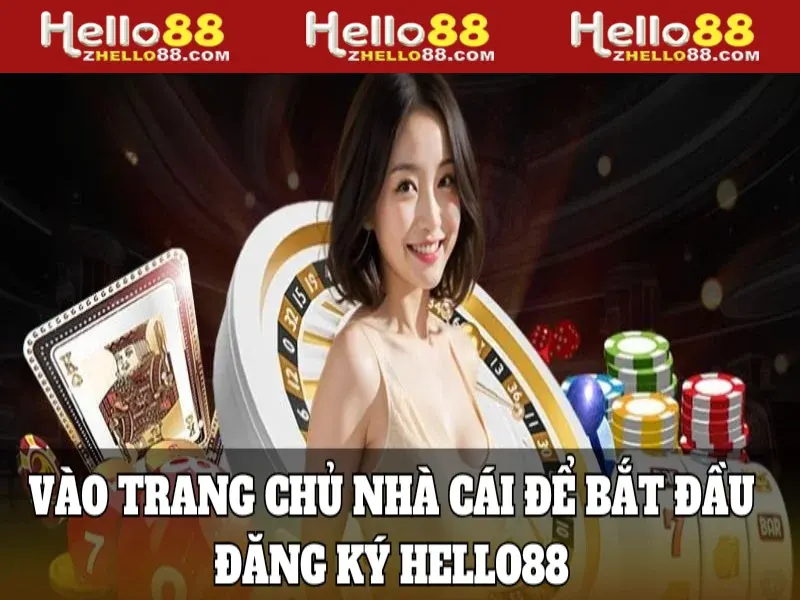 Vào trang chủ nhà cái để bắt đầu đăng ký Hello88